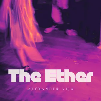 The Ether by Alexander Vija