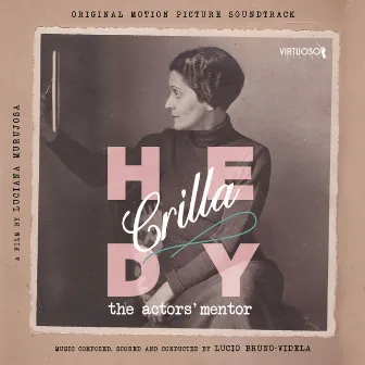 Hedy Crilla, maestra de actores (Original Motion Picture Soundtrack) by Lucio Bruno-Videla