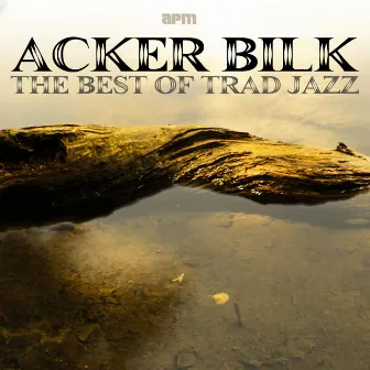 The Best of Trad Jazz by Acker Bilk & His Paramount Jazz Band