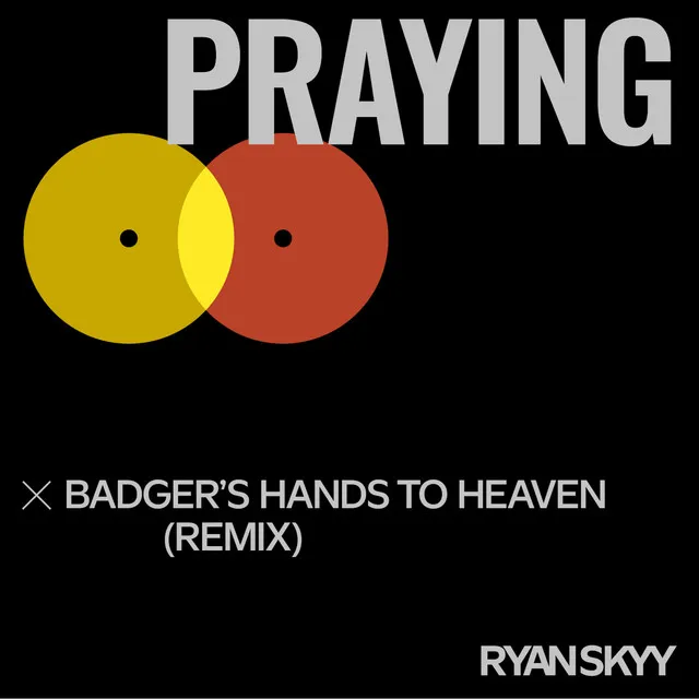 Praying - Badger's Hands to Heaven Remix