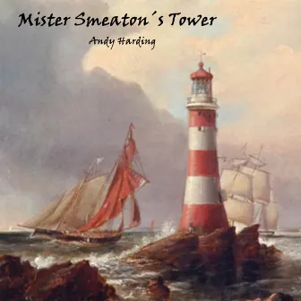 Mister Smeaton's Tower by Andy Harding