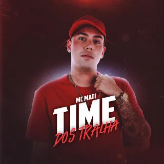 Time dos Tralha by MC Mati