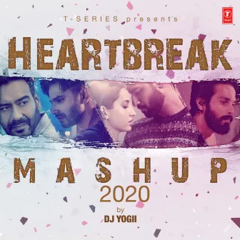 Heartbreak Mashup 2020 by DJ Yogii