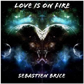 Love Is on Fire by Sebastien Brice