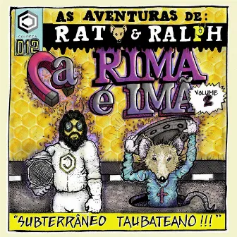 As Aventuras De: Rato & Ralph a Rima É Ímã, Vol.2 (Subterrâneo Taubateano) by Rato e Ralph