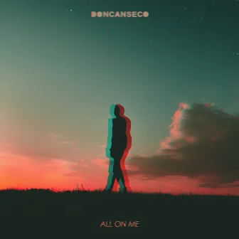 All On Me by Doncanseco