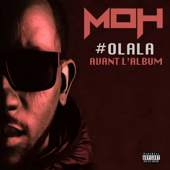 #Olala avant l'album by Moh