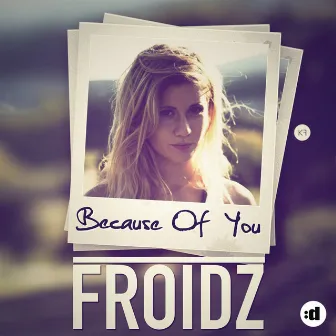 Because Of You by FROIDZ