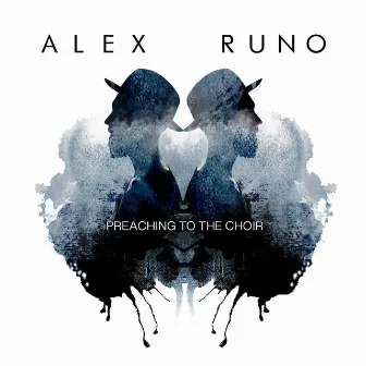 Preaching to the Choir by Alex Runo