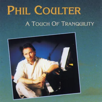 A Touch Of Tranquility by Phil Coulter