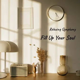 Fill Up Your Soul by Relaxing Symphony