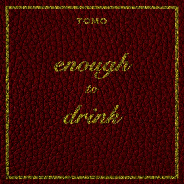 Enough to Drink