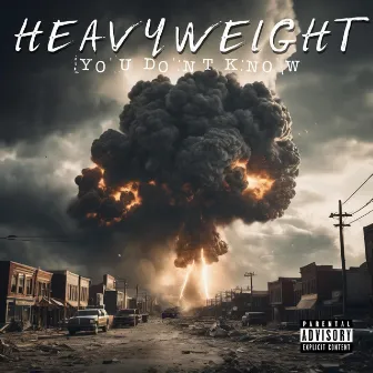 You Don't Know by HeavyWeight 812