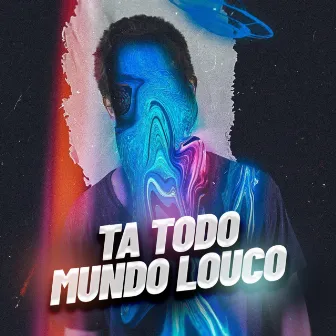 Ta Todo Mundo Louco by Yvan Serano