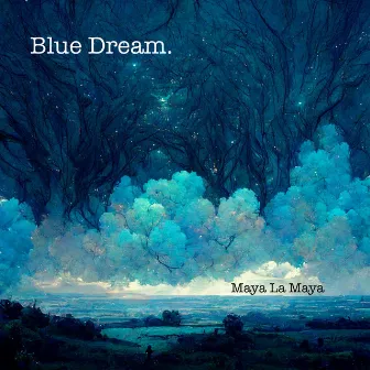 Blue Dream by Maya La Maya