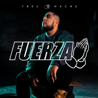 Fuerza by Trez Hache