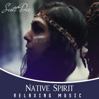 Native Spirit (Relaxing Music) by Scott Dee