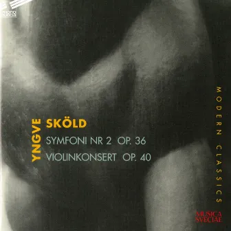 Skold: Symphony No. 2 & Violin Concerto, Op. 40 by Yngve Sköld