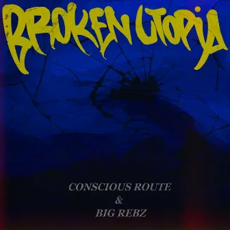 Broken Utopia by Big Rebz