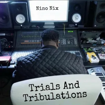 Trials And Tribulations by Nino Nix