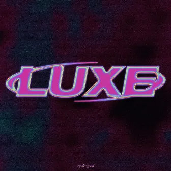 LUXE by Unknown Artist