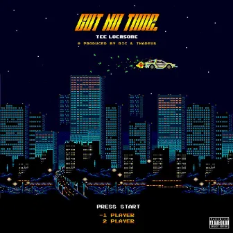 Got No Time by Tee Locasone