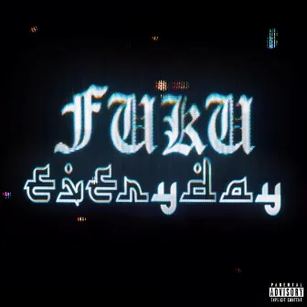 Everyday by Fuku