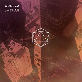 All We Need Remixes by ODESZA