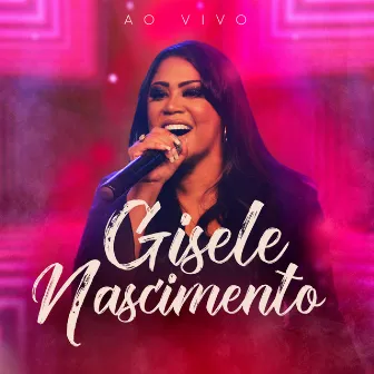 Gisele Nascimento (Ao Vivo) by Gisele Nascimento