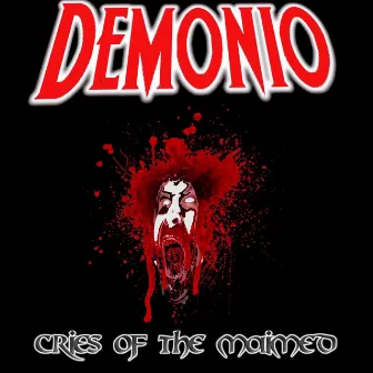 Cries of the maimed by Demonio