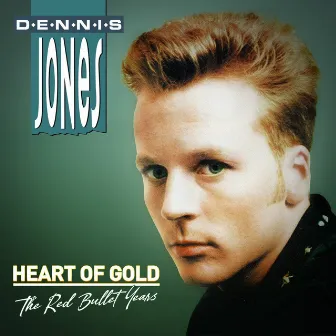 Heart Of Gold - The Red Bullet Years by Dennis Jones