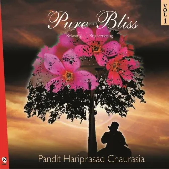 Pure Bliss, Vol. 1 by Pandit Hariprasad Chaurasia