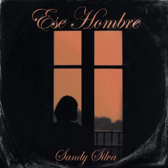 Ese Hombre by Sandy Silva