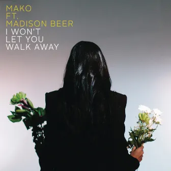 I Won't Let You Walk Away (feat. Madison Beer) [Radio Edit] by Mako