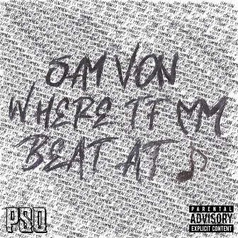 Say Von Where Tf My Beat At, Vol. 1 by Vongocrazy