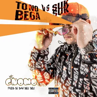 To no Bega Vs Suk Suk by MC Gnomo