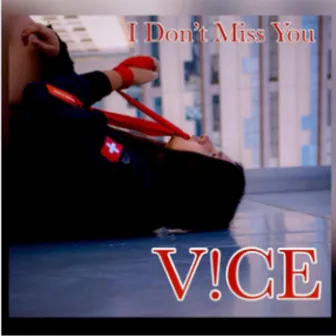 I Don't Miss You by V!CE