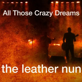 All Those Crazy Dreams by The Leather Nun