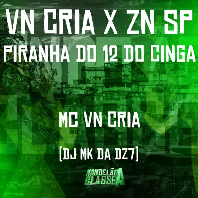 Vn Cria X Zn Sp - Piranha do 12 do Cinga