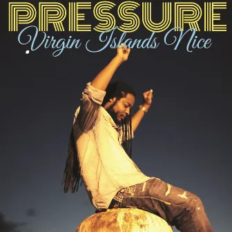 Virgin Islands Nice - Single by Pressure Busspipe