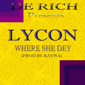 Where She Dey by Lycon