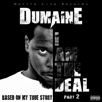 I Am The Deal, Pt. 2: Based On My True Story by Dumaine