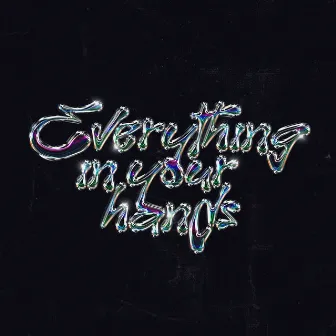 Everything in Your hands by Unknown Artist