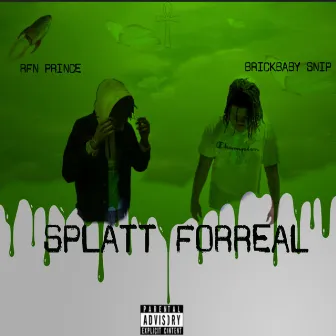 Splatt Forreal by Rfn Prince