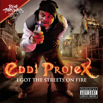 I Got The Streets On Fire by Eddi Projex