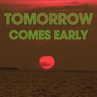 Tomorrow Comes Early by Davinci Black