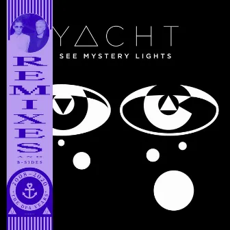 See Mystery Lights: Remixes & B-Sides by YACHT