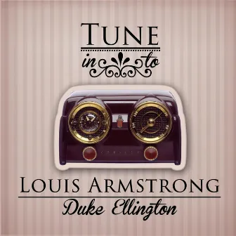 Tune in to by Louis Armstrong & Duke Ellington