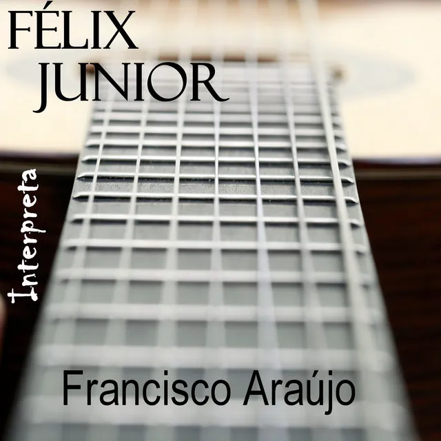 Félix Junior Interpreta Francisco Araújo