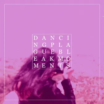 Bleak Moments by Dancing Plague